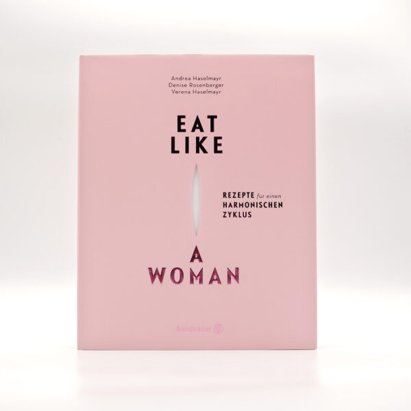 Buch „Eat like a woman“ von Andrea Haselmayr, Verena