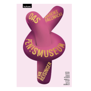 Buch "Das Penismuseum" von Mareike Fallwickl und Eva Reisinger